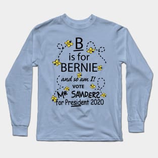 B is for Bernie Sanders for President 2020 Digital Art Long Sleeve T-Shirt